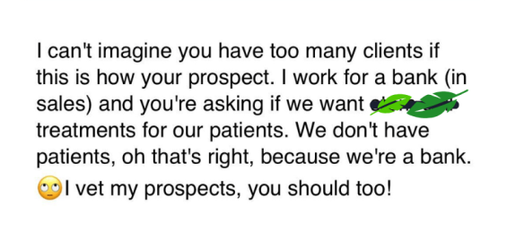 "I can't imagine you have too many clients if this is how you prospect."